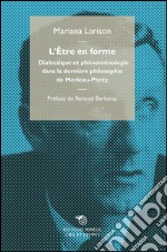 L'Être en forme: Dialectique et phénoménologie dans la dernière philosophie de Merleau-Ponty. E-book. Formato EPUB ebook