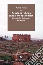 Armée et religion dans le monde romain: La Legio Tertia Augusta en Afrique. E-book. Formato EPUB