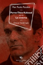 Porno-Théo-Kolossal suivi de Le cinéma. E-book. Formato EPUB ebook