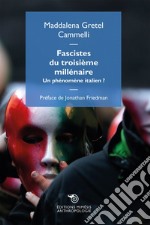 Fascistes du troisième millénaire: Un phénomène italien? Preface de Jonathan Friedman. E-book. Formato EPUB