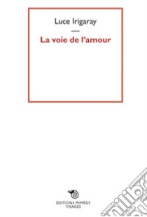 La voie de l’amour. E-book. Formato EPUB ebook di Luce Ingaray