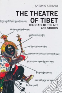 The theatre of Tibet: The State of the Art and Studies. E-book. Formato EPUB ebook di Antonio Attisani