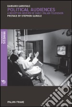 Political Audiences: A Reception History of Early Italian Television. E-book. Formato EPUB ebook