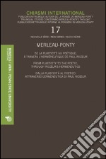 Chiasmi International 17: MERLEAU-PONTY De la plasticité au poétique, à travers l'herméneutique de Paul Ricoeur From Plasticity to The Poetic, through Ricoeur’s Hermeneutics. E-book. Formato PDF ebook