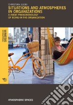 Situations and atmospheres in organizations: A (new) phenomenology of being in the organization. E-book. Formato EPUB ebook