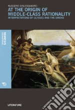 At the origin of middle-class rationality: Interpretations of ulysses and the sirens. E-book. Formato EPUB ebook