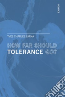 How far Should Tolerance go?. E-book. Formato EPUB ebook di Yves Charles Zarka