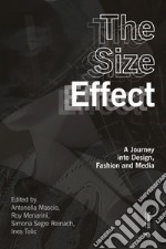The Size Effect: A Journey into Design, Fashion and Media. E-book. Formato EPUB