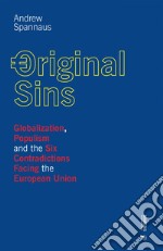 Original sins: Globalization, Populism and the Six Contradictions Facing the European Union. E-book. Formato EPUB