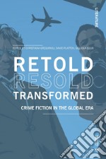 Retold Resold Transformed: Crime Fiction in the Global Era. E-book. Formato EPUB ebook