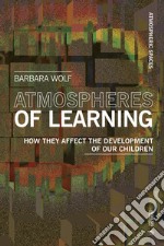 Atmospheres of Learning: How They Affect the Development of Our Children. E-book. Formato EPUB ebook