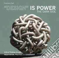 Design is Power: The Dark Side. E-book. Formato PDF ebook