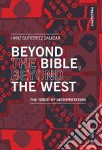 Beyond the Bible, Beyond the West: The “Eros” of Interpretation. E-book. Formato EPUB ebook