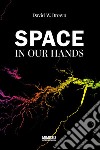 Space in Our Hands. E-book. Formato EPUB ebook