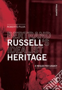 Bertrand Russell’s Idealist Heritage. E-book. Formato EPUB ebook di Roberto Pujia