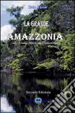 La Grande Amazzonia Vol.I. E-book. Formato EPUB