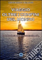 Viaggio oltre i confini del mondo. E-book. Formato EPUB ebook