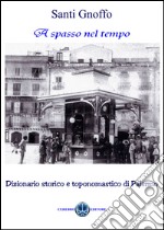 A Spasso nel tempo: Dizionario storico e toponomastico di Palermo. E-book. Formato EPUB