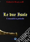 Le due Isole: L'umanità in pericolo. E-book. Formato Mobipocket ebook di Gabriele Beniywoll