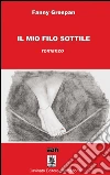 Il mio filo sottile. E-book. Formato Mobipocket ebook di Fanny Grespan