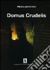 Domus crudelis. E-book. Formato EPUB ebook di Maria Laura Ferrera
