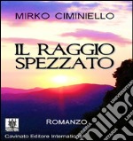 Il raggio spezzato. E-book. Formato Mobipocket ebook