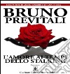 L’Amore ai Tempi dello Stalking. E-book. Formato EPUB ebook di Bruno Previtali