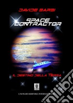 Space Contractor Il destino della terra2° edizione. E-book. Formato Mobipocket ebook