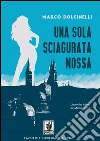 Una sola sciagurata mossa. E-book. Formato Mobipocket ebook di Marco Dolcinelli