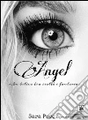 Angel: In Bilico tra Realtà e Fantasia. E-book. Formato Mobipocket ebook di Sara Pucci