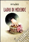 Ladri di merende. E-book. Formato Mobipocket ebook di Pippo Alticozzi