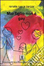 Mio figlio non è gay. E-book. Formato EPUB ebook