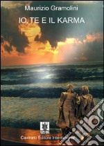 Io, te e il karma. E-book. Formato Mobipocket