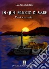 In quel braccio di mare. E-book. Formato Mobipocket ebook di Natale Fabiano