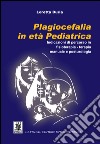 Plagiocefalia in età pediatrica. Indicazioni di percorso in fisioterapia-terapia manuale e posturologia. E-book. Formato EPUB ebook di Loretta Duria