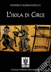 L'isola di Circe. E-book. Formato Mobipocket ebook di Federico Bardanzellu