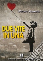 Due vite in una. E-book. Formato Mobipocket ebook