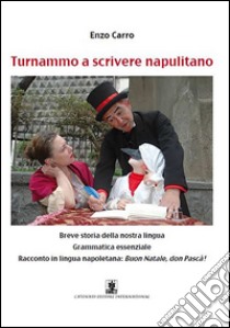 Turnammo a scrivere napulitano. E-book. Formato Mobipocket ebook di Enzo Carro