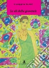 Le ali della gioventù. E-book. Formato Mobipocket ebook di Giuseppina Scuteri