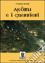 Akorw e i guerrieri. E-book. Formato Mobipocket ebook