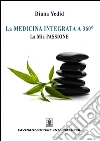 La MEDICINA INTEGRATA A 360°: La MIA PASSIONE. E-book. Formato Mobipocket ebook di Diana Yedid