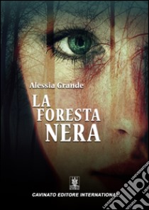 La foresta nera. E-book. Formato EPUB ebook di Alessia Grande