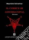 Il codice di Assurbanipal. E-book. Formato Mobipocket ebook di Maurizio Selvatico