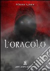 L'oracolo. E-book. Formato EPUB ebook di Alberto Turrin