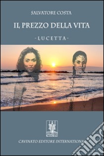 Il prezzo della vita - Lucetta. E-book. Formato Mobipocket ebook di Salvatore Costa