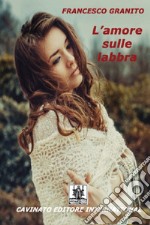 L&apos;amore sulle labbra. E-book. Formato Mobipocket ebook