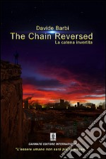 The Chain Reversed - La Catena Invertita. E-book. Formato Mobipocket ebook