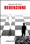 Redenzione. E-book. Formato Mobipocket ebook di Domenico Del Coco