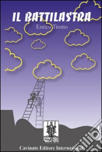 Il Battilastra. E-book. Formato EPUB ebook di Enrico Tirotto
