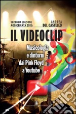 Il videoclip. Musicologia e dintorni dai Pink Floyd a Youtube. E-book. Formato PDF